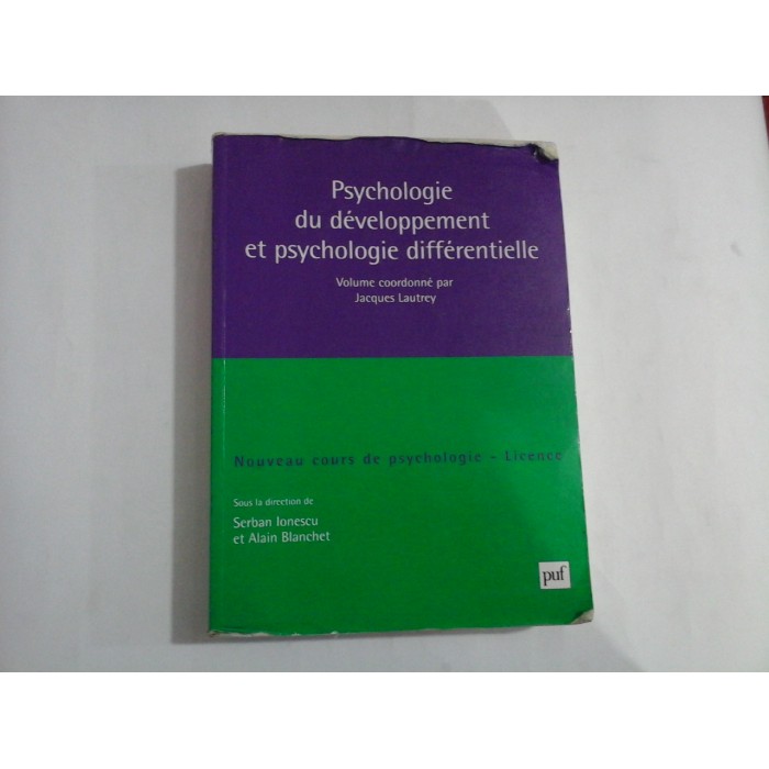 PSYCHOLOGIE DU DEVELOPPEMENT ET PSYCHOLOGIE DIFFERENTIELLE - NOUVEAU COURS DE PSYCHOLOGIE - SERBAN IONESCU, ALAIN BLANCHET PSYCHOLOGIE DU DEVELOPPEMENT ET PSYCHOLOGIE DIFFERENTIELLE - NOUVEAU COURS DE PSYCHOLOGIE - SERBAN IONESCU, ALAIN BLANCHET